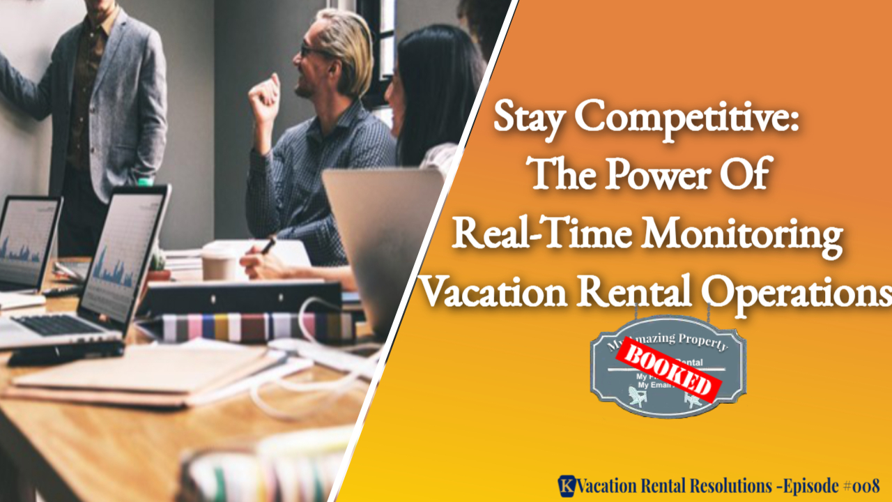 Stay Competitive: The Power of Real-time Monitoring in Vacation Rental Operations