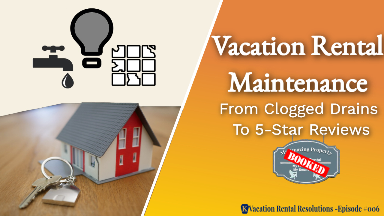 Read more about the article Vacation Rental Maintenance | From Clogged Drains to 5-Star Reviews-006