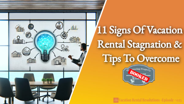 Read more about the article 11 Signs Of Vacation Rental Stagnation & Tips To Overcome-025