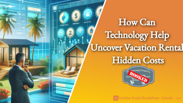 How Can Technology Help Uncover Vacation Rental Hidden Costs