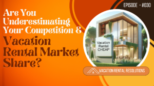 Are You Underestimating Your Competition & Vacation Rental Market Share?-030