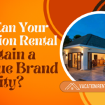 How Can Your Vacation Rental Maintain a Unique Brand Identity?-033