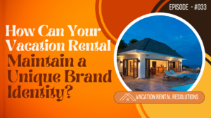 How Can Your Vacation Rental Maintain a Unique Brand Identity?-033