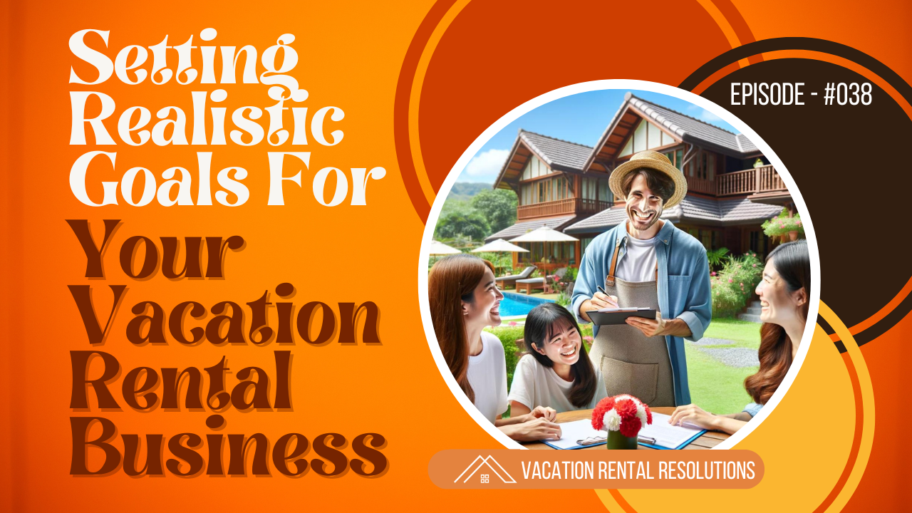 Read more about the article Setting Realistic Goals For Your Vacation Rental Business-038