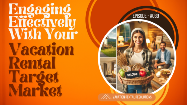 Read more about the article Engaging Effectively With Your Vacation Rental Target Market-039