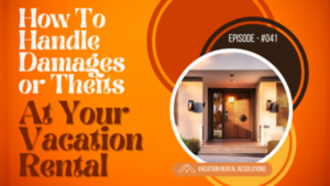 How To Handle Damages or Thefts At Your Vacation Rental-041