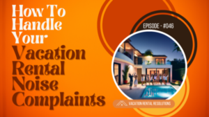 How To Handle Your Vacation Rental Noise Complaints-046