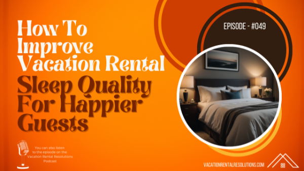 How to Improve Vacation Rental Sleep Quality for Happier Guests