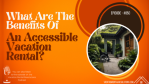 What Are The Benefits Of An Accessible Vacation Rental?-050