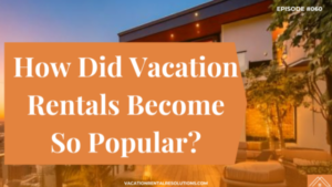 How Did Vacation Rentals Become So Popular?-060 