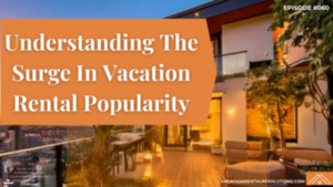 Understanding The Surge In Understanding The Surge In Vacation Rental Popularity-060 