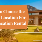 How To Choose The Perfect Location For Your Vacation Rental-061