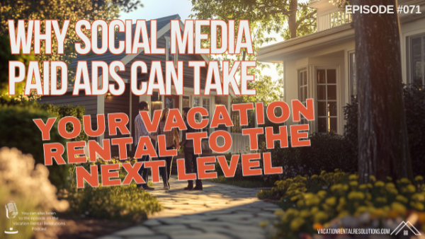Read more about the article Why Social Media Paid Ads Can Take Your Vacation Rental to the Next Level-071