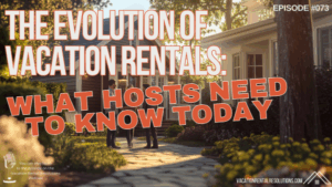 The Evolution of Vacation Rentals: What Hosts Need to Know Today-073