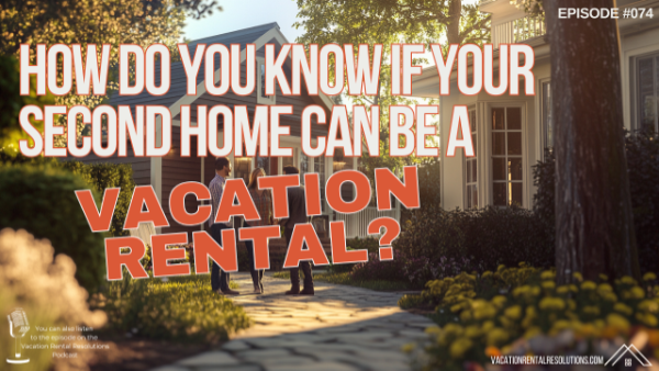 Read more about the article How Do You Know If Your Second Home Can Be A Vacation Rental?-074
