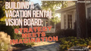 Building a Vacation Rental Vision Board: Strategy Meets Imagination-076