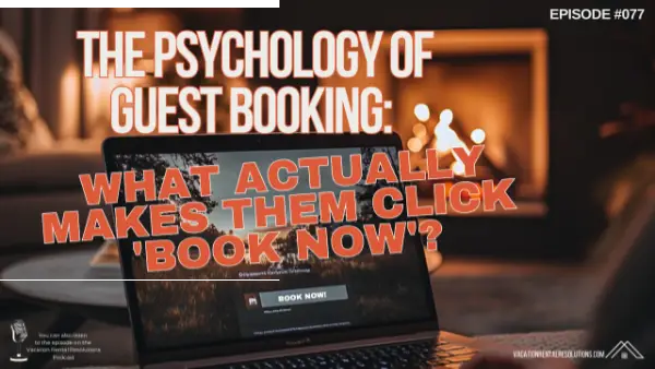 The Psychology of Guest Booking: What Actually Makes Them Click 'Book Now'?