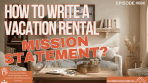 How To Write a Vacation Rental Mission Statement?-084